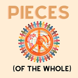 Pieces (of the Whole)