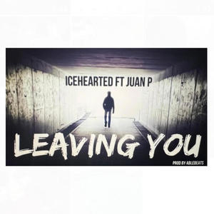 Leaving You (feat. Juan Palacios) [Explicit]