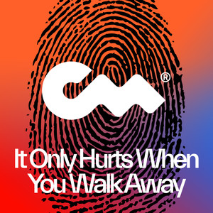 It Only Hurts When You Walk Away