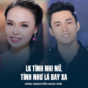 LK Tình Nhi Nữ, Tình Như Lá Bay Xa