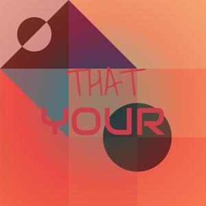 That Your
