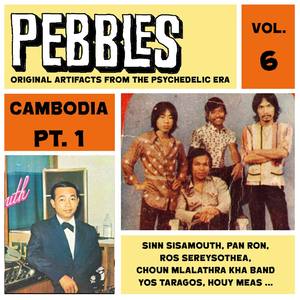 Pebbles Vol. 6, Cambodia Pt. 1, Originals Artifacts from the Psychedelic Era