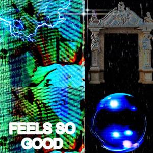 feels so good (feat. mayh3mp) (Explicit)