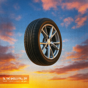 TIL THE WHEELS FALL OFF (Explicit)