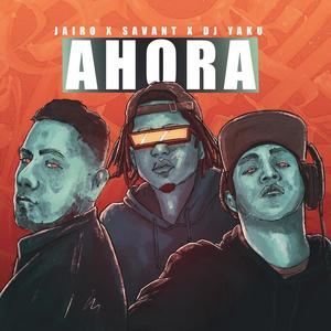 Ahora (feat. Savant & Dj Yaku) (Explicit)