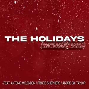 The Holidays(Without You)Feat. Prince Shepherd (Alternate Version)