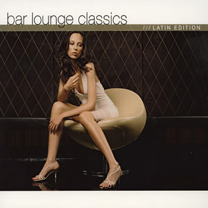 Bar Lounge Classics Latin Edition