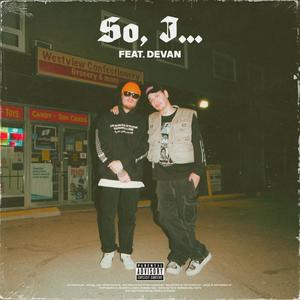 So, I... (feat. devan.) (Explicit)