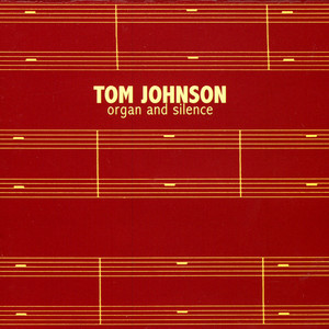 Tom Johnson: Organ & Silence