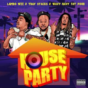 House Party (feat. Tray stacks & Wavy Navy Fat Pooh) [Explicit]