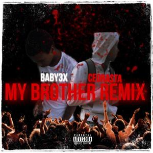 My brother (feat. Baby3x) [remix] [Explicit]