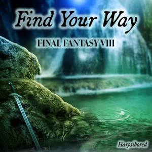 Find Your Way (From "Final Fantasy VIII")