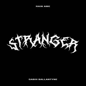 STRANGER (feat. Gabi Ballantyne) [Explicit]