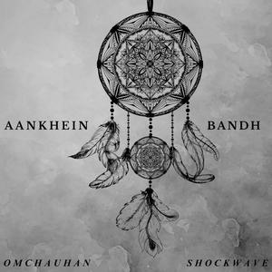 Aankhein Bandh (feat. Shockwave)