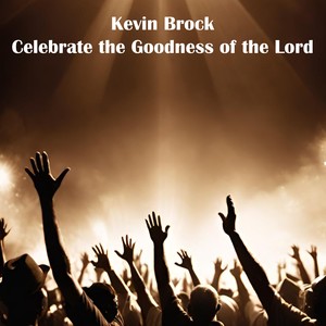 Celebrate the Goodness of the Lord