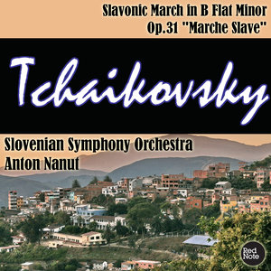 Tchaikovsky: Slavonic March in B Flat Minor Op.31 "Marche Slave"