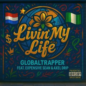 Livin' My' Life (feat. Expensive Sean & Axel Drip) (Explicit)