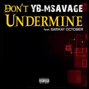 Don't Undermine (feat. Samkay October) [Explicit]