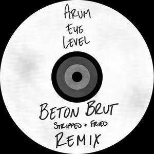 Eye Level (Beton Brut Remix Beton Brut Stripped & Fried Remix) [Explicit]