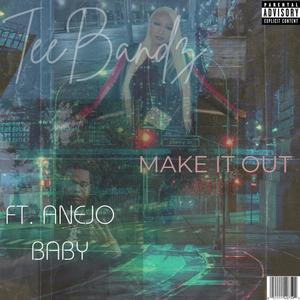 Make it out (feat. Anejo Baby) (Explicit)