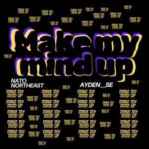 Make My Mind Up (feat. Ayden.) [Explicit]