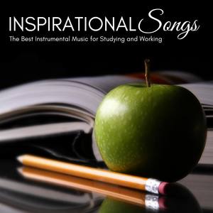 Inspirational Songs - The Best Instrumental Music for Studying and Working, Inspiring Songs to Conce