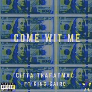 Come Wit Me (feat. King Cairo) [Explicit]