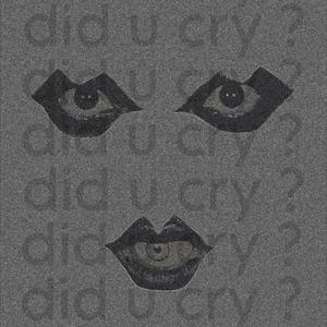 did u cry ? (Explicit)