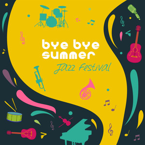 Bye Bye Summer - Jazz Festival – Happy Moments, Summer Mood, Best Solos, Cocktails Party, Background