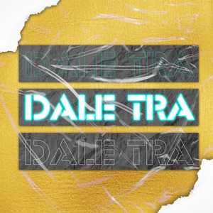 Dale Tra (Explicit)