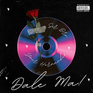 Dale Ma! (feat. Yair Hernández) [Explicit]