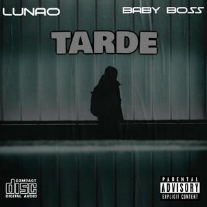 Tarde (feat. Lunao Oficial & Baby Boss)