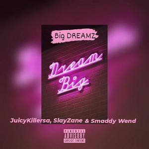 BIGG DREAMZZ (feat. JuicyKillersa & SlayZane) [Explicit]