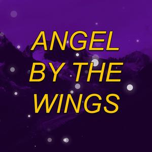 ANGEL BY THE WINGS (MTG - Sped Up)