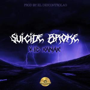 Suicide Broke(feat. KID-XANAX)