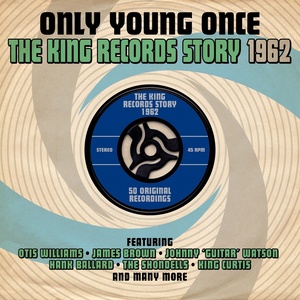 Only Young Once: The King Records Story 1962