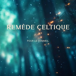 Remède celtique pour le sommeil (Guitare paisible pour s'endormir)