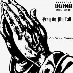 Pray On My Fall (Explicit)