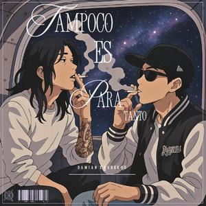 Tampoco Es Para Tanto (feat. Damiann) (Explicit)