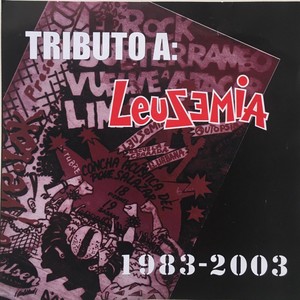 Tributo A: Leusemia 1983 - 2003 (Explicit)