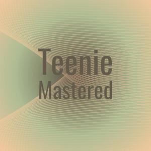 Teenie Mastered