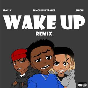 Wake Up (feat. Suigin & Apxllx) [Remix] [Explicit]