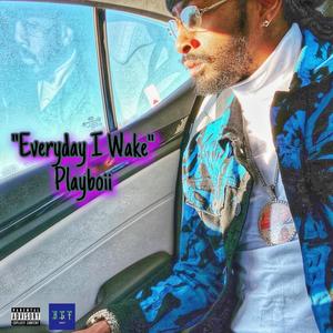 Everyday I Wake (Explicit)
