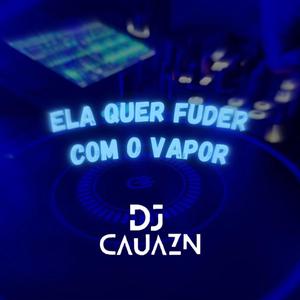 Ela Quer Fuder Com O Vapor (feat. Mc Jhey) [Explicit]