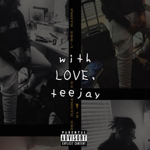 with love, teejay (Explicit)