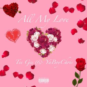 All My Love (feat. Tee Gee) [Explicit]