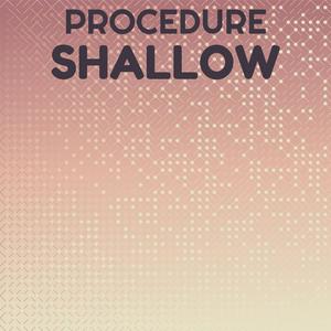 Procedure Shallow