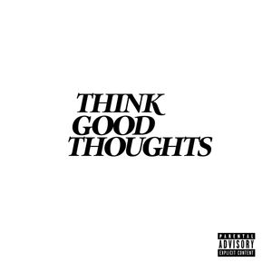 Think Good Thoughts (Explicit)