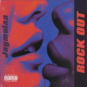 ROCK OUT (Explicit)