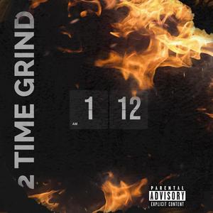 2 Time Grind (Explicit)